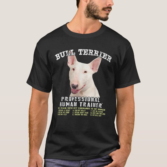 Bull Terrier White Dog Professional Human Trainer  T-Shirt (Front)