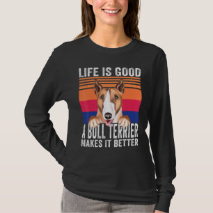 Bull Terriers Makes Your Life Good Vintage T-Shirt