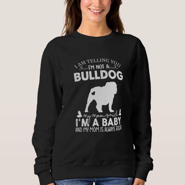 Bulldog Dog  For Women Mom Mama Baby Dog Sweatshirt (Front)