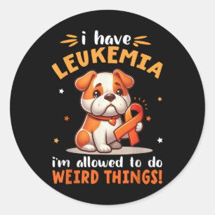Bulldog Dog I Have Leukaemia Im Allowed To Do Weir Classic Round Sticker