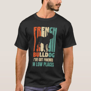 Bulldog Dog I've Got Friends In Low Places  Dog 1 T-Shirt
