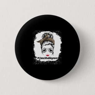 Bulldog Dog Mum Bleached Messy Bun Leopard Women  6 Cm Round Badge