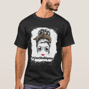 Bulldog Dog Mum Bleached Messy Bun Leopard Women  T-Shirt