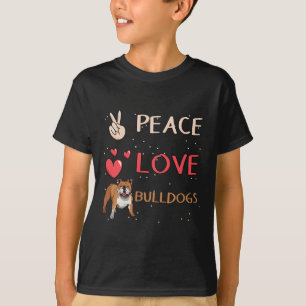 Bulldog Dog Owner Peace Love Bulldogs  T-Shirt