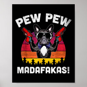 Bulldog Frenchie Pew Pew Pew Madafakas Crazy Pew  Poster