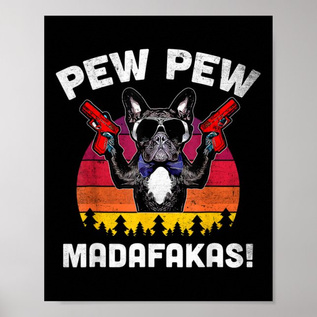 Bulldog Frenchie Pew Pew Pew Madafakas Crazy Pew  Poster (Front)