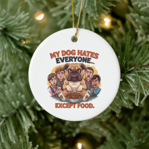 Bulldog Hates Everyone Except Food Humour Ceramic Tree Decoration