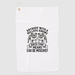 Bulldog Humour Shirt Funny Bath Time Dog Quote Des Golf Towel