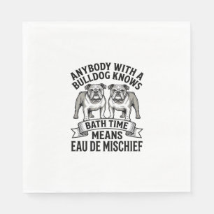 Bulldog Humour Shirt Funny Bath Time Dog Quote Des Napkin
