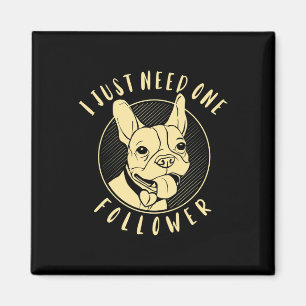 Bulldog I Just Need One Follower Magnet