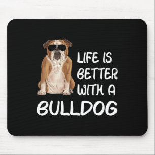 Bulldog Life Is Better With A Bulldog 1 Mouse Pad