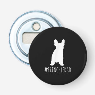 Bulldog Lover Frenchie Dad French Bulldog Dad Bottle Opener