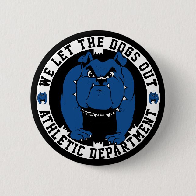 Bulldog Mascot Athletic Dept. We Let The Dogs Out  6 Cm Round Badge (Front)