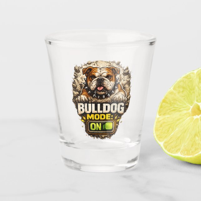 Bulldog Mode: ON Shot Glass (Front)