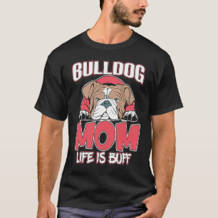 Bulldog Mom Life Is Buff Cute American Bulldog T-Shirt