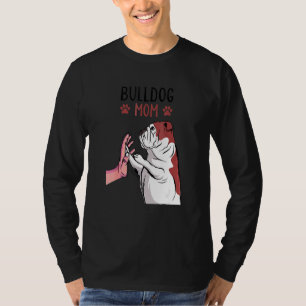 Bulldog Mum Bully Dog Mama Funny For Dog Lover T-Shirt
