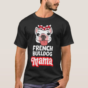 Bulldog Mum French Bulldog Mama T-Shirt