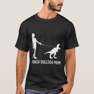 Bulldog Mum Frenchie Mama Dog Dinosaur Women Mothe T-Shirt