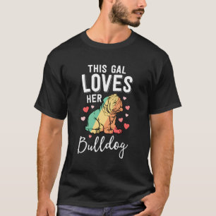 Bulldog Mum This Gal Loves Her Bulldog T-Shirt