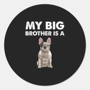 Bulldog My Big Brother Is A Frenchie Classic Round Sticker