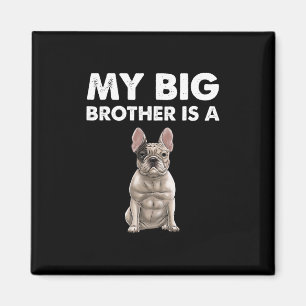 Bulldog My Big Brother Is A Frenchie Magnet