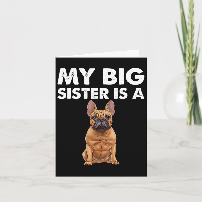 Bulldog My Big Sister Is A Frenchie  Card (Front)