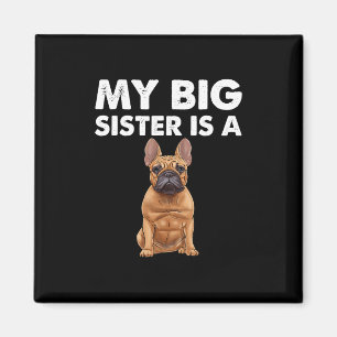 Bulldog My Big Sister Is A Frenchie Magnet