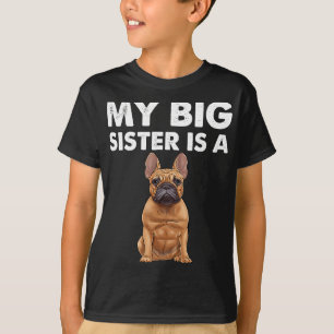 Bulldog My Big Sister Is A Frenchie T-Shirt