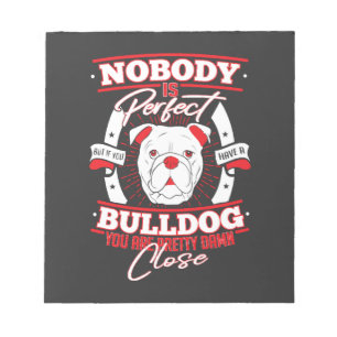 Bulldog Perfection Dog Love Notepad