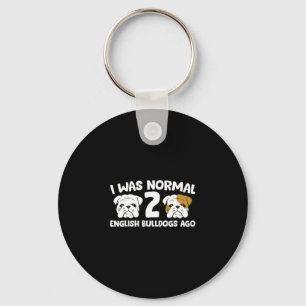 Bulldog Pet I Was Normal 2 English Bulldogs Ago Key Ring