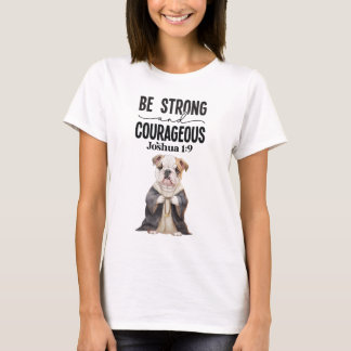 Bulldog Priest Be Strong and Courageous T-Shirt