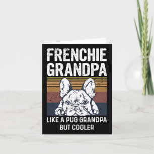 Bulldog Quote For Your Frenchie Grandpa Card