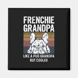 Bulldog Quote For Your Frenchie Grandpa Magnet