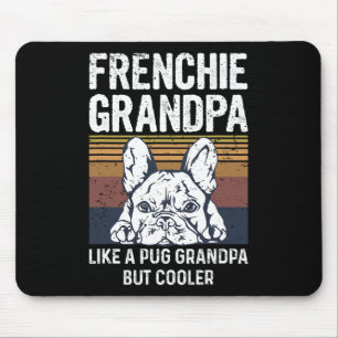 Bulldog Quote For Your Frenchie Grandpa  Mouse Pad