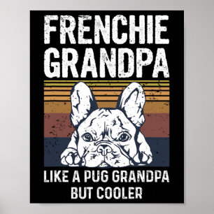 Bulldog Quote For Your Frenchie Grandpa  Poster