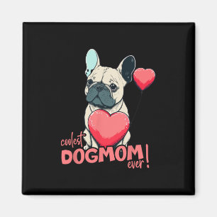Bulldog With Heartballoon - Coolest Dogmom Ever! Magnet