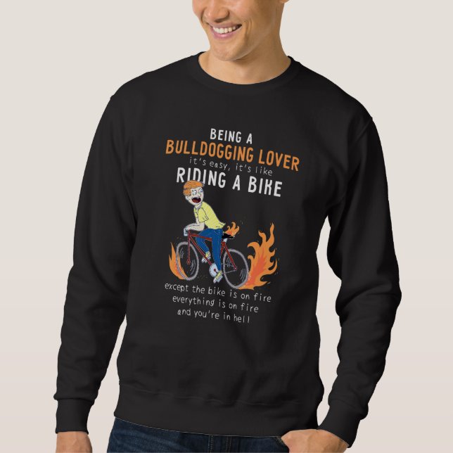 Bulldogging Lover Like Riding Bike Cyclist Sweatshirt (Front)