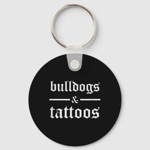 Bulldogs And Tattoos - Funny Tattooed Dog Owner Ta Key Ring