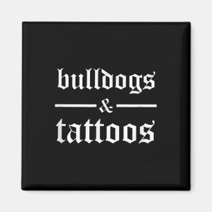 Bulldogs And Tattoos - Funny Tattooed Dog Owner Ta Magnet