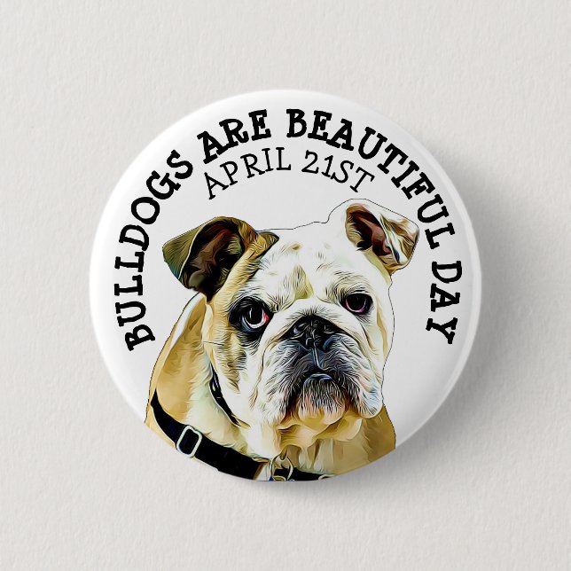 Bulldogs are Beautiful Day Animal Holiday Button (Front)