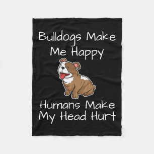 Bulldogs Make Me Happy Humans Make My Head Hurt Do Fleece Blanket