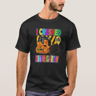Bulldozer I Crushed Kindergarten Kids Graduation T-Shirt