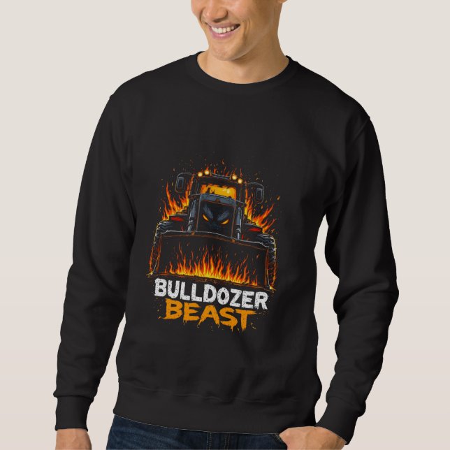 Bulldozer Operator Construction Worker Earth Mover Sweatshirt (Front)