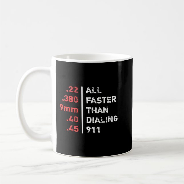 Bullets Are All Faster Than Dialling 911 Ammo 217 Coffee Mug (Left)