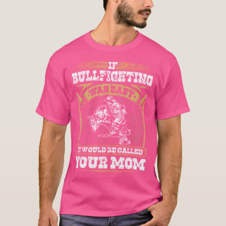Bullfighter If Bullfighting Was Easy Rodeo Clown T-Shirt