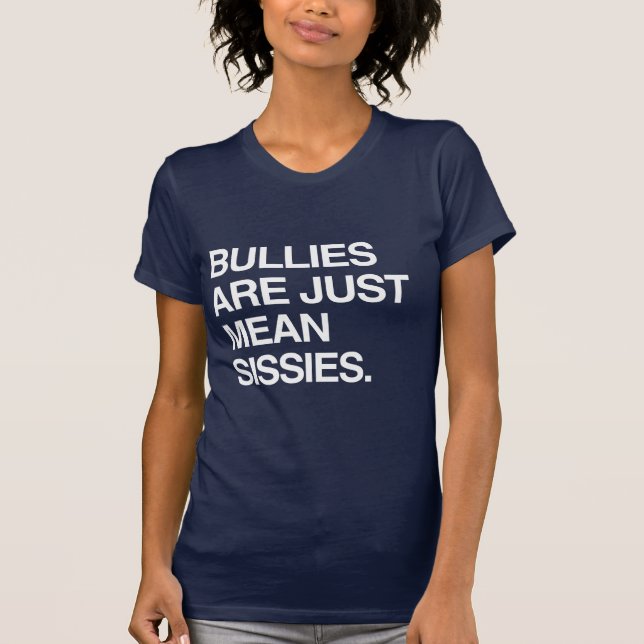 BULLIES ARE JUST MEAN SISSIES T-Shirt (Front)