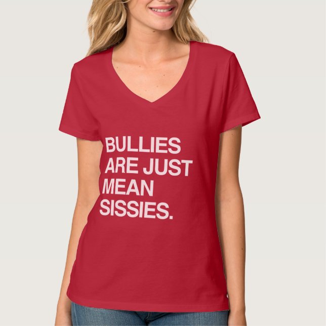 BULLIES ARE JUST MEAN SISSIES T-Shirt (Front)
