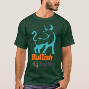Bullish Feeling Stock MarketInvesting T-Shirt