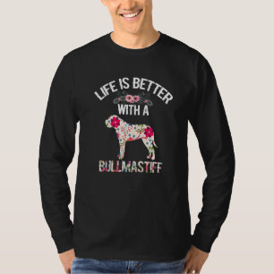 Bullmastiff lover gifts - life is better with Bull T-Shirt