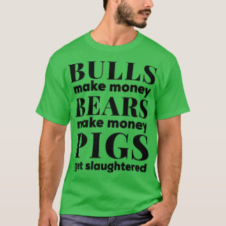 Bulls and Bears Make Money Stock Market Design T-Shirt
